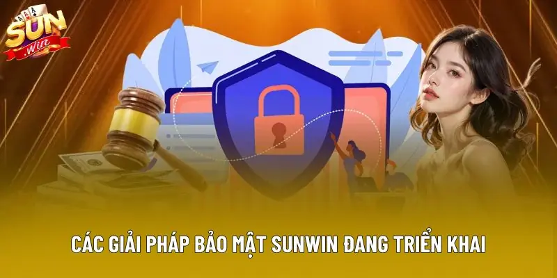 Các giải pháp bảo mật Sunwin đang triển khai Các giải pháp bảo mật Sunwin đang triển khai