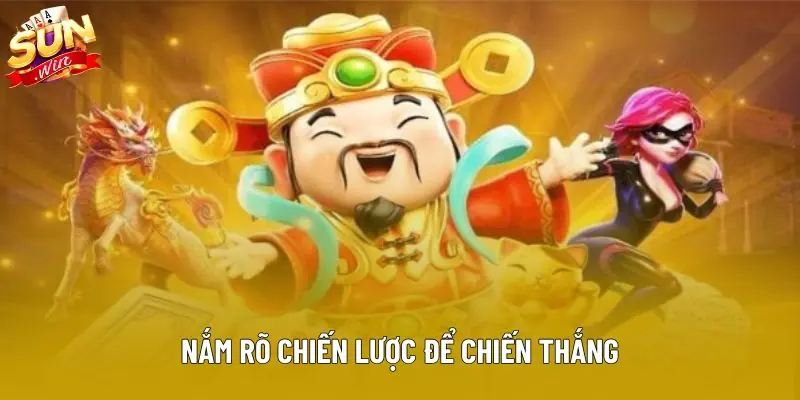 Nắm rõ chiến lược để chiến thắng